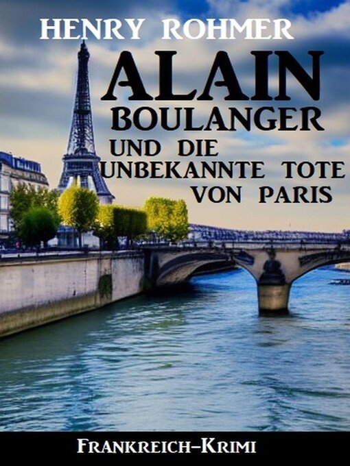 Title details for Alain Boulanger und die unbekannte Tote von Paris by Henry Rohmer - Available